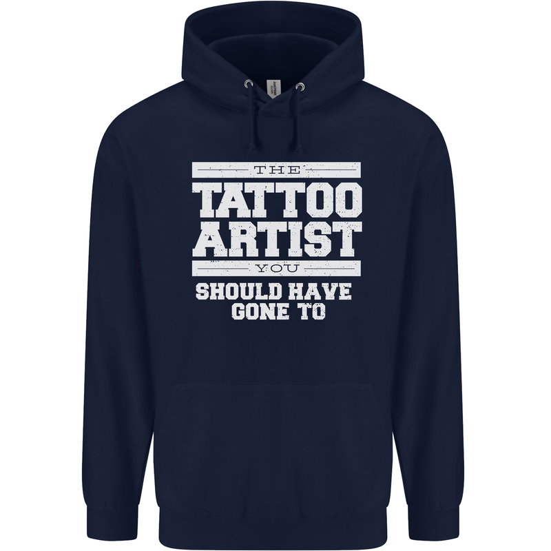 The Tattoo Artist You Should Have Gone to Mens 80% Cotton Hoodie Navy Blue