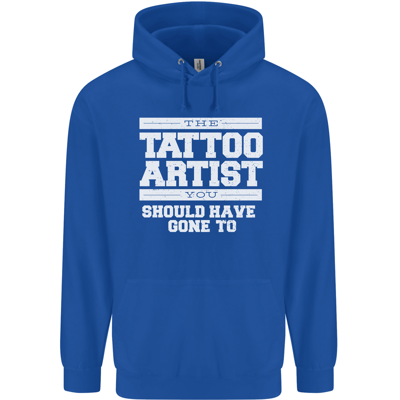The Tattoo Artist You Should Have Gone to Mens 80% Cotton Hoodie Royal Blue