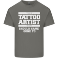 The Tattoo Artist You Should Have Gone to Mens Cotton T-Shirt Tee Top Charcoal