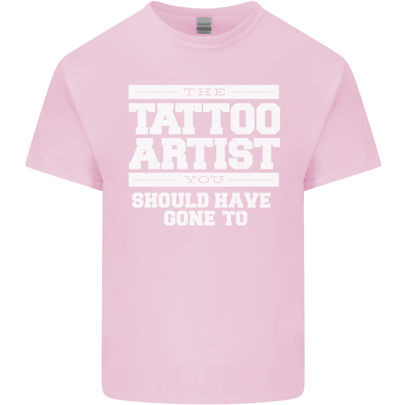 The Tattoo Artist You Should Have Gone to Mens Cotton T-Shirt Tee Top Light Pink
