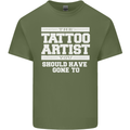 The Tattoo Artist You Should Have Gone to Mens Cotton T-Shirt Tee Top Military Green