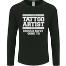 The Tattoo Artist You Should Have Gone to Mens Long Sleeve T-Shirt Black