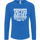 The Tattoo Artist You Should Have Gone to Mens Long Sleeve T-Shirt Royal Blue