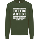 The Tattoo Artist You Should Have Gone to Mens Sweatshirt Jumper Forest Green