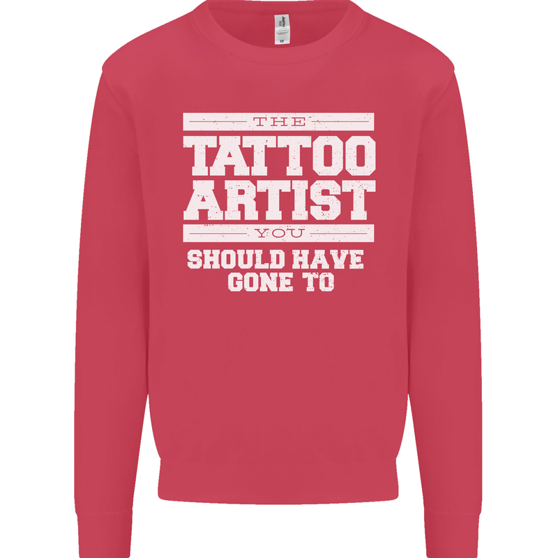 The Tattoo Artist You Should Have Gone to Mens Sweatshirt Jumper Heliconia