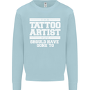 The Tattoo Artist You Should Have Gone to Mens Sweatshirt Jumper Light Blue