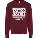 The Tattoo Artist You Should Have Gone to Mens Sweatshirt Jumper Maroon