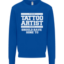 The Tattoo Artist You Should Have Gone to Mens Sweatshirt Jumper Royal Blue