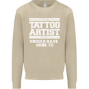 The Tattoo Artist You Should Have Gone to Mens Sweatshirt Jumper Sand