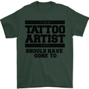 The Tattoo Artist You Should Have Gone to Mens T-Shirt Cotton Gildan Forest Green
