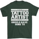 The Tattoo Artist You Should Have Gone to Mens T-Shirt Cotton Gildan Forest Green