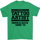 The Tattoo Artist You Should Have Gone to Mens T-Shirt Cotton Gildan Irish Green