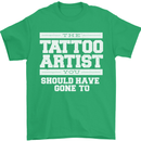 The Tattoo Artist You Should Have Gone to Mens T-Shirt Cotton Gildan Irish Green