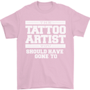 The Tattoo Artist You Should Have Gone to Mens T-Shirt Cotton Gildan Light Pink