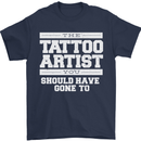 The Tattoo Artist You Should Have Gone to Mens T-Shirt Cotton Gildan Navy Blue