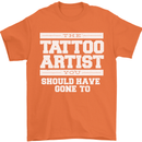 The Tattoo Artist You Should Have Gone to Mens T-Shirt Cotton Gildan Orange