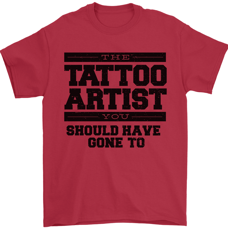 The Tattoo Artist You Should Have Gone to Mens T-Shirt Cotton Gildan Red