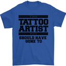 The Tattoo Artist You Should Have Gone to Mens T-Shirt Cotton Gildan Royal Blue