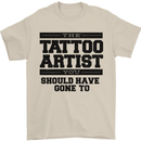 The Tattoo Artist You Should Have Gone to Mens T-Shirt Cotton Gildan Sand
