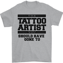 The Tattoo Artist You Should Have Gone to Mens T-Shirt Cotton Gildan Sports Grey