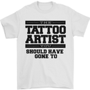 The Tattoo Artist You Should Have Gone to Mens T-Shirt Cotton Gildan White
