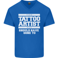 The Tattoo Artist You Should Have Gone to Mens V-Neck Cotton T-Shirt Royal Blue