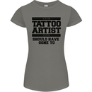 The Tattoo Artist You Should Have Gone to Womens Petite Cut T-Shirt Charcoal