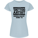The Tattoo Artist You Should Have Gone to Womens Petite Cut T-Shirt Light Blue
