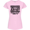 The Tattoo Artist You Should Have Gone to Womens Petite Cut T-Shirt Light Pink
