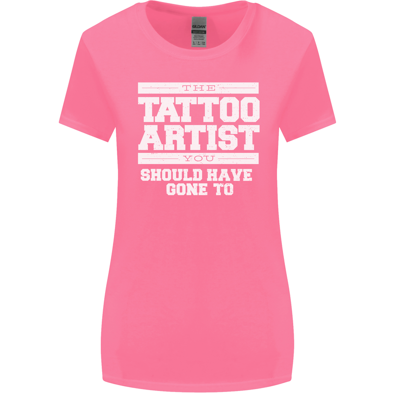 The Tattoo Artist You Should Have Gone to Womens Wider Cut T-Shirt Azalea
