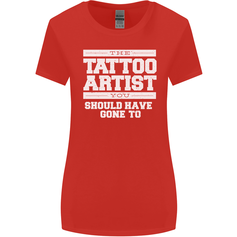 The Tattoo Artist You Should Have Gone to Womens Wider Cut T-Shirt Red