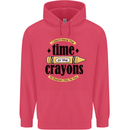 The Time or Crayons Funny Sarcastic Slogan Childrens Kids Hoodie Heliconia