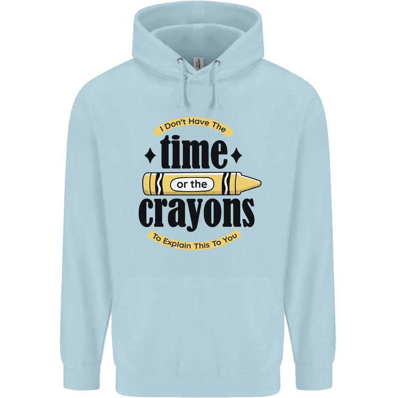 The Time or Crayons Funny Sarcastic Slogan Childrens Kids Hoodie Light Blue