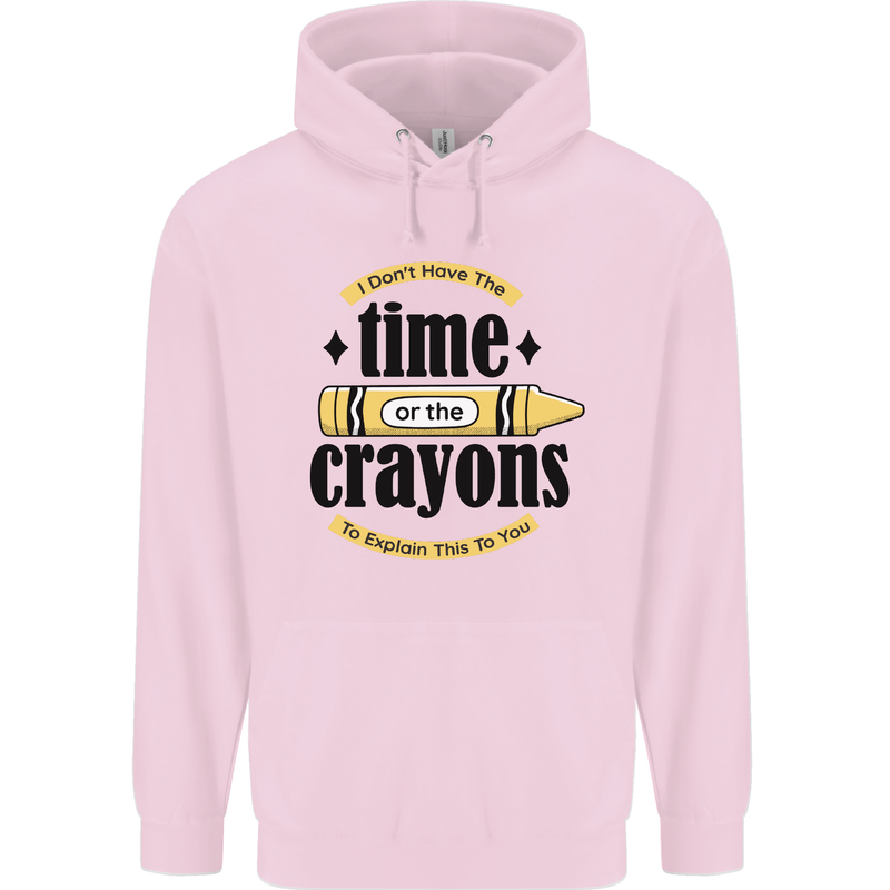 The Time or Crayons Funny Sarcastic Slogan Childrens Kids Hoodie Light Pink