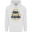The Time or Crayons Funny Sarcastic Slogan Childrens Kids Hoodie White
