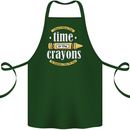 The Time or Crayons Funny Sarcastic Slogan Cotton Apron 100% Organic Forest Green
