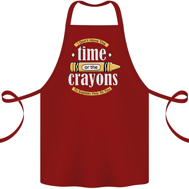 The Time or Crayons Funny Sarcastic Slogan Cotton Apron 100% Organic Maroon