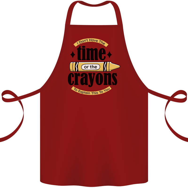 The Time or Crayons Funny Sarcastic Slogan Cotton Apron 100% Organic Maroon