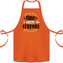 The Time or Crayons Funny Sarcastic Slogan Cotton Apron 100% Organic Orange