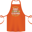 The Time or Crayons Funny Sarcastic Slogan Cotton Apron 100% Organic Orange