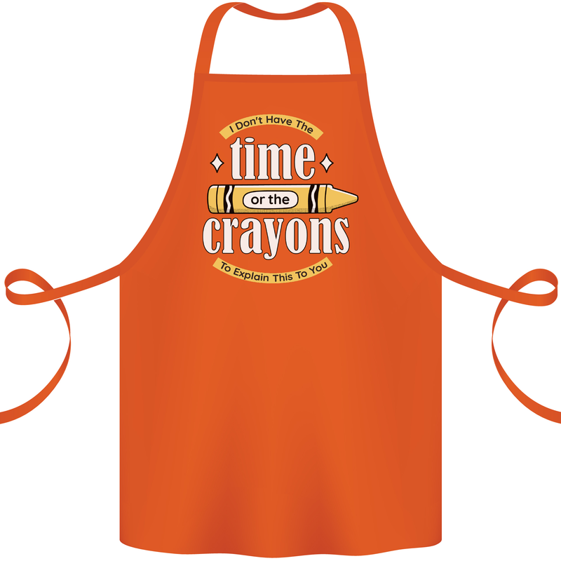 The Time or Crayons Funny Sarcastic Slogan Cotton Apron 100% Organic Orange