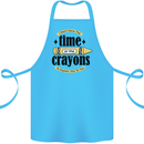 The Time or Crayons Funny Sarcastic Slogan Cotton Apron 100% Organic Turquoise