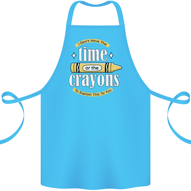 The Time or Crayons Funny Sarcastic Slogan Cotton Apron 100% Organic Turquoise