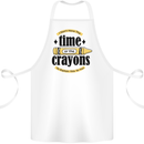 The Time or Crayons Funny Sarcastic Slogan Cotton Apron 100% Organic White