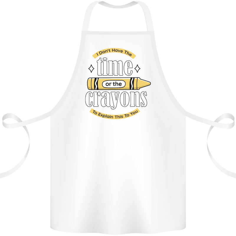 The Time or Crayons Funny Sarcastic Slogan Cotton Apron 100% Organic White