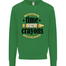 The Time or Crayons Funny Sarcastic Slogan Kids Sweatshirt Jumper Irish Green