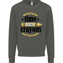 The Time or Crayons Funny Sarcastic Slogan Kids Sweatshirt Jumper Storm Grey