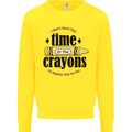 The Time or Crayons Funny Sarcastic Slogan Kids Sweatshirt Jumper Yellow