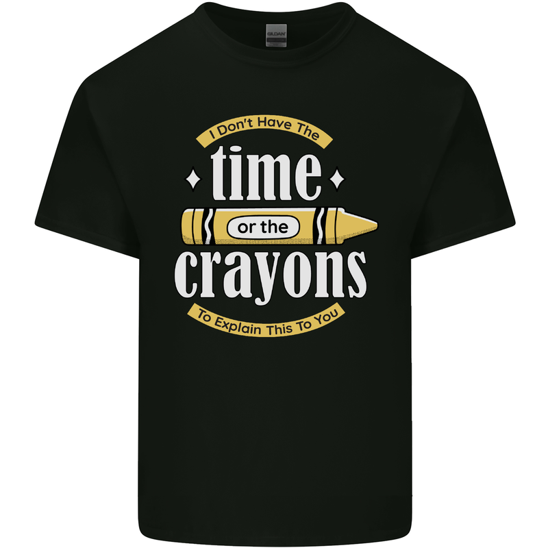 The Time or Crayons Funny Sarcastic Slogan Kids T-Shirt Childrens Black