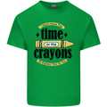 The Time or Crayons Funny Sarcastic Slogan Kids T-Shirt Childrens Irish Green